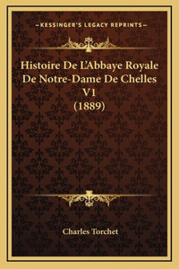Histoire De L'Abbaye Royale De Notre-Dame De Chelles V1 (1889)