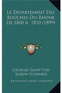 Le Departement Des Bouches-Du-Rhone de 1800 a 1810 (1899)