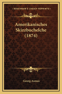 Amerikanisches Skizzbuchelche (1874)