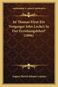 Ist Thomas Elyot Ein Vorganger John Locke's In Der Erziehungslehre? (1896)