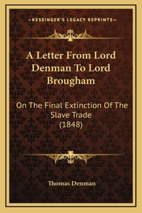 A Letter From Lord Denman To Lord Brougham