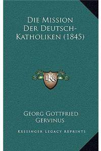 Die Mission Der Deutsch-Katholiken (1845)