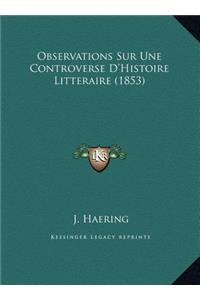 Observations Sur Une Controverse D'Histoire Litteraire (1853)