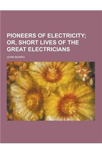 Pioneers of Electricity