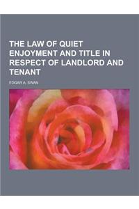 The Law of Quiet Enjoyment and Title in Respect of Landlord and Tenant