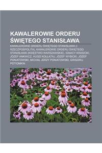 Kawalerowie Orderu Wi Tego Stanis Awa: Kawalerowie Orderu Wi Tego Stanis Awa (I Rzeczpospolita)