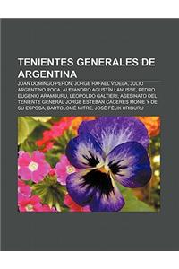 Tenientes Generales de Argentina: Juan Domingo Peron, Jorge Rafael Videla, Julio Argentino Roca, Alejandro Agustin Lanusse