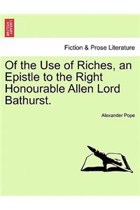 Of the Use of Riches, an Epistle to the Right Honourable Allen Lord Bathurst.