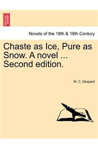 Chaste as Ice, Pure as Snow. a Novel ... Second Edition.