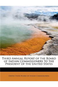 Third Annual Report of the Board of Indian Commissioners to the President of the United States