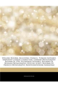 Articles on Spelling Reform, Including: Hangul, Turkish Alphabet, Simplified Chinese Characters, German Orthography Reform of 1996, Vietnamese Alphabe