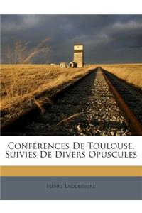 Conférences De Toulouse, Suivies De Divers Opuscules