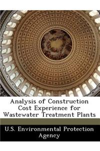Analysis of Construction Cost Experience for Wastewater Treatment Plants