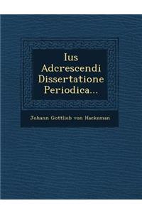 Ius Adcrescendi Dissertatione Periodica...