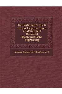 Die Naturlehre Nach Ihrem Gegenw Rtigen Zustande Mit R Cksicht Mathematische Begr Ndung