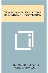 Strategy And Collective Bargaining Negotiation