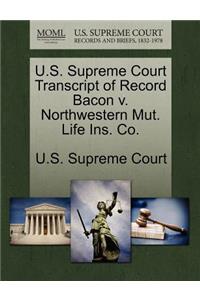 U.S. Supreme Court Transcript of Record Bacon V. Northwestern Mut. Life Ins. Co.