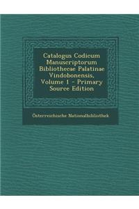 Catalogus Codicum Manuscriptorum Bibliothecae Palatinae Vindobonensis, Volume 1