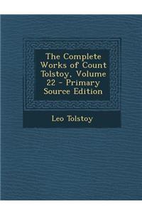 The Complete Works of Count Tolstoy, Volume 22 - Primary Source Edition