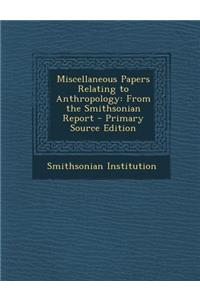 Miscellaneous Papers Relating to Anthropology