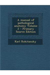 Manual of Pathological Anatomy Volume 2