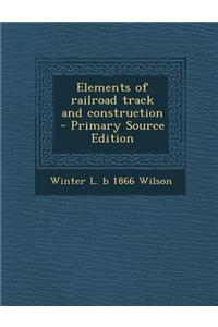 Elements of Railroad Track and Construction