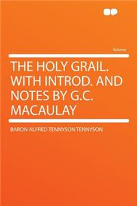 The Holy Grail. with Introd. and Notes by G.C. Macaulay