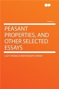 Peasant Properties, and Other Selected Essays Volume 1