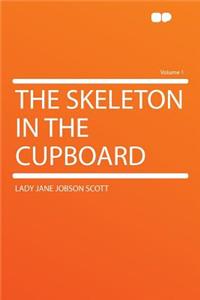 The Skeleton in the Cupboard Volume 1