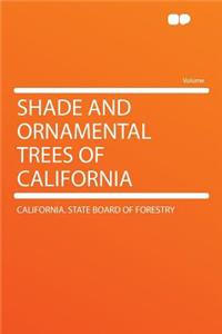 Shade and Ornamental Trees of California