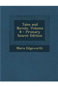 Tales and Novels, Volume 8 - Primary Source Edition