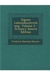 Eigene Lebensbeschreibung, Volume 2 - Primary Source Edition