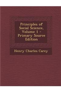 Principles of Social Science, Volume 1