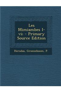 Les Mimiambes I-VI;