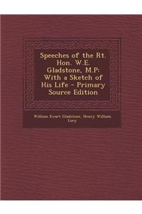 Speeches of the Rt. Hon. W.E. Gladstone, M.P