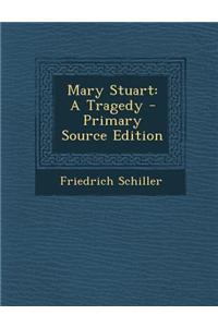 Mary Stuart: A Tragedy