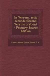 In Verrem, Actio Secunda (Second Verrine Oration); - Primary Source Edition