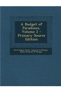A Budget of Paradoxes, Volume 2 - Primary Source Edition