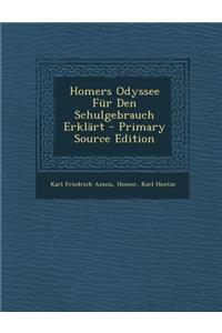 Homers Odyssee Fur Den Schulgebrauch Erklart - Primary Source Edition