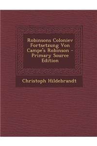 Robinsons Coloniev Fortsetzung Von Campe's Robinson - Primary Source Edition