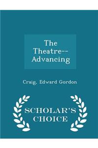 The Theatre--Advancing - Scholar's Choice Edition
