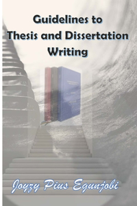 Guidelines to Thesis and Dissertation Writing
