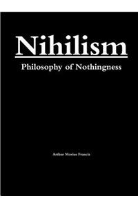 Nihilism: Philosophy of Nothingness