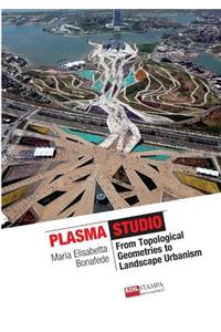 Plasma Works from Topological Geometries to Urban Landscaping