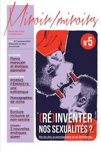 Miroir / Miroirs Numero 5 : Re-Inventer Nos Sexualites ? Par Les Arts, La Pornographie Et Les Feminismes... Version A