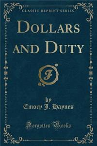 Dollars and Duty (Classic Reprint)