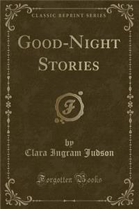 Good-Night Stories (Classic Reprint)