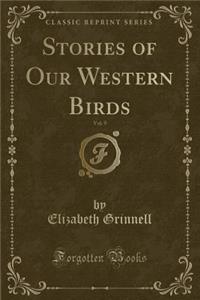 Stories of Our Western Birds, Vol. 9 (Classic Reprint)