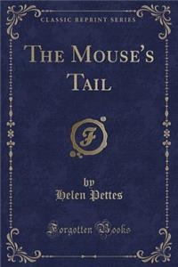 The Mouse's Tail (Classic Reprint)