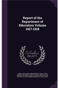 Report of the Department of Education Volume 1917-1918